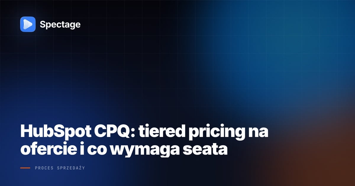 HubSpot CPQ: tiered pricing na ofercie i co wymaga seata