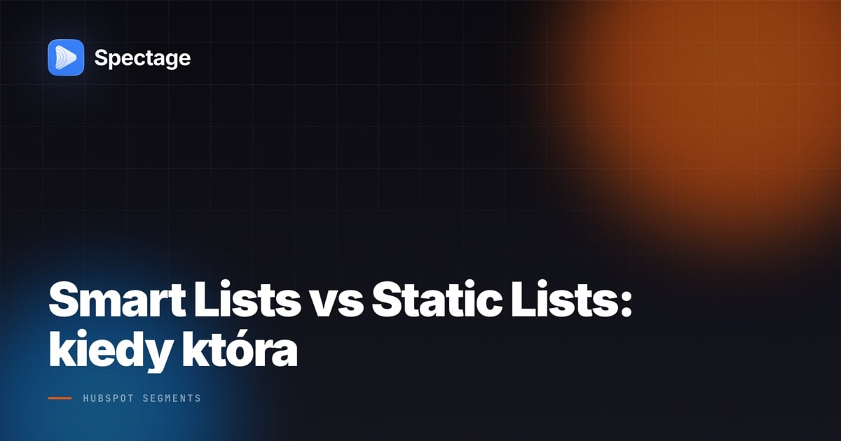 Smart Lists vs Static Lists w HubSpot Segments - grafika Spectage