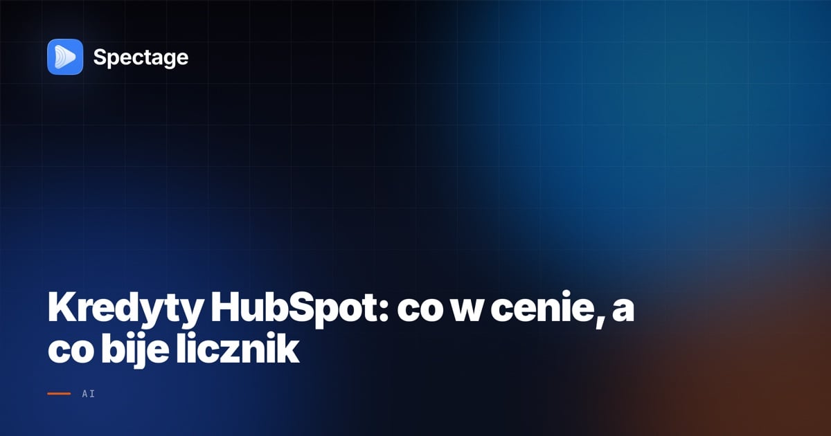 Kredyty HubSpot: co w cenie, a co bije licznik