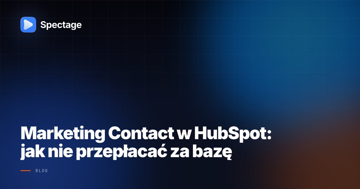 Marketing Contact w HubSpot: jak nie przepłacać za bazę
