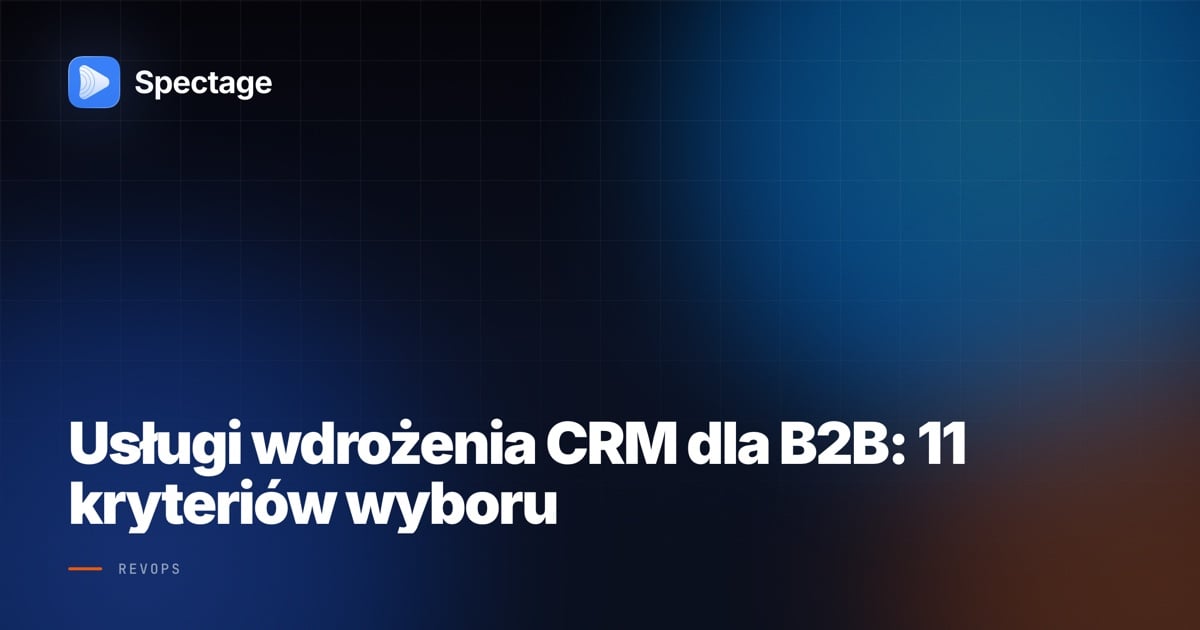 Usługi wdrożenia CRM dla B2B: 11 kryteriów wyboru