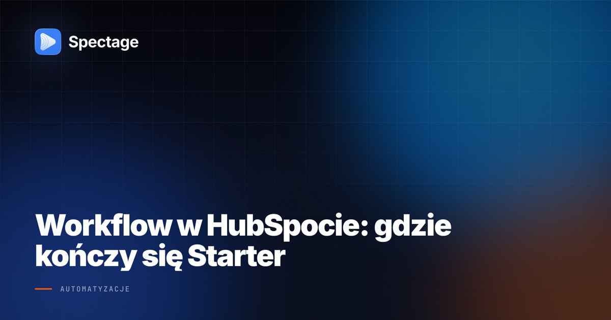 Workflow w HubSpocie: gdzie kończy się Starter